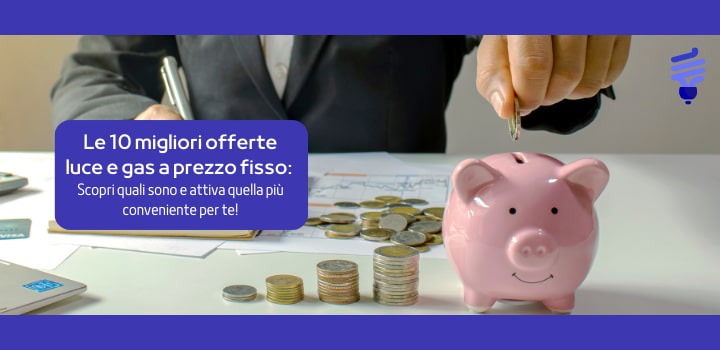 offerte luce e gas prezzo fisso