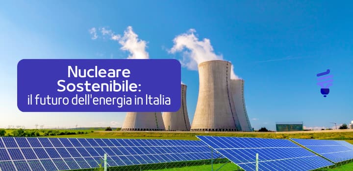 Ritorno del nucleare in Italia: la nuova strategia per l'indipendenza energetica