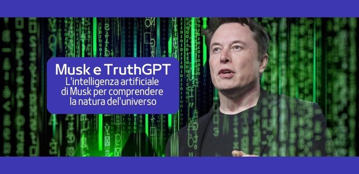 Elon Musk vuole lanciare TruthGPT: un’intelligenza artificiale “che cerca di comprendere la natura dell’universo”