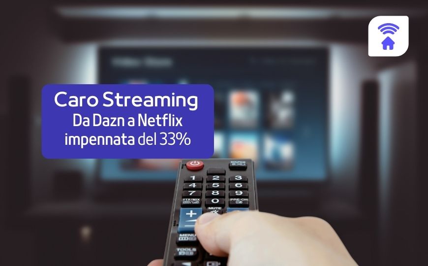 Caro Streaming: Da Dazn a Netflix impennata dei prezzi del 33%