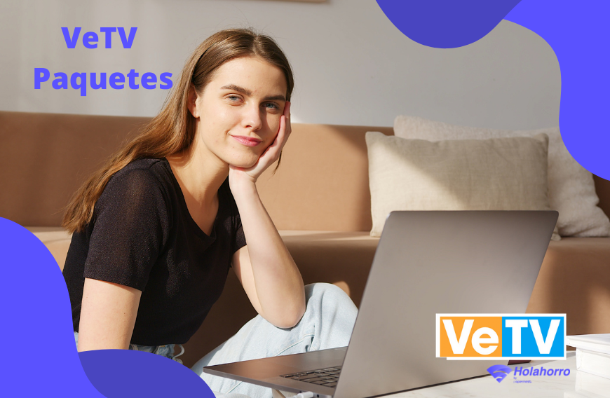 VeTV Paquetes y precios 2022 Conoce las mejores opciones Holahorro