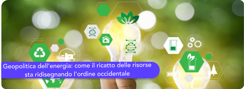 Geopolitica dell’energia: come il ricatto delle risorse sta ridisegnando l’ordine occidentale