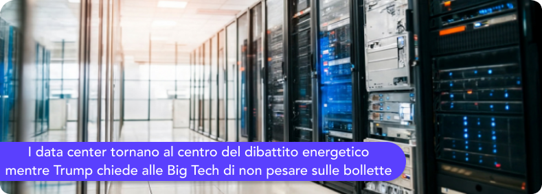 I data center tornano al centro del dibattito energetico mentre Trump chiede alle Big Tech di non pesare sulle bollette