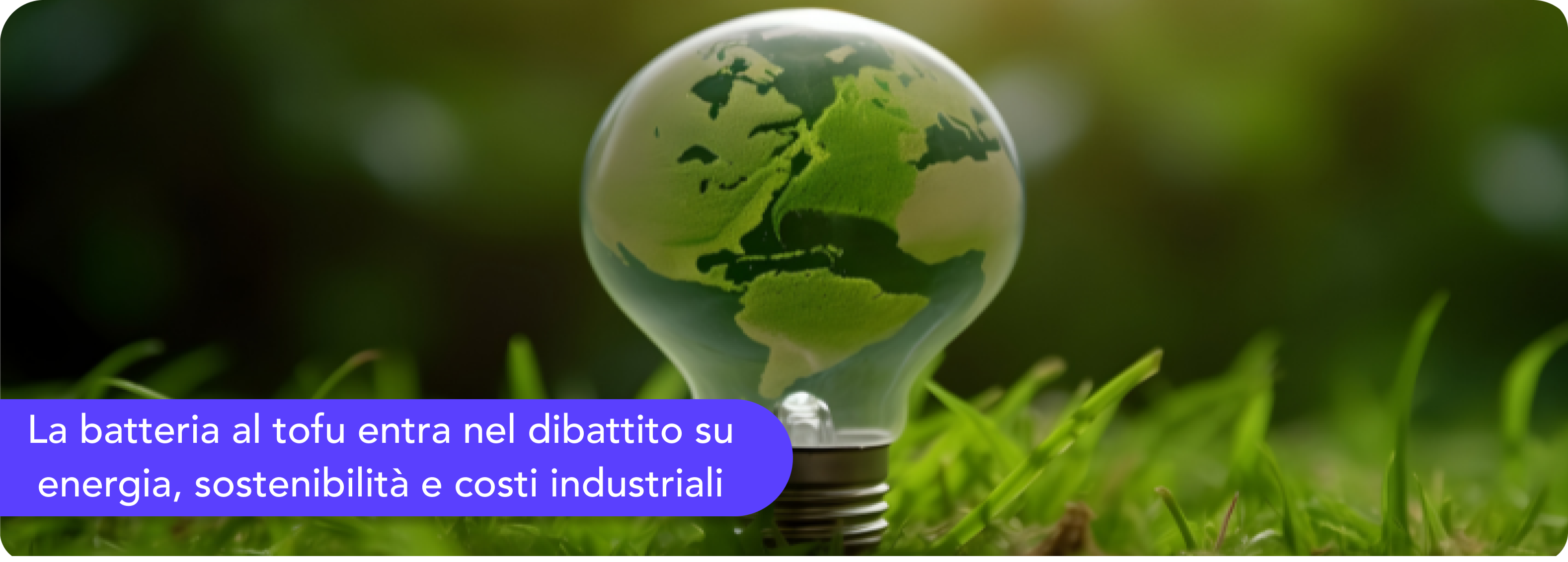 La batteria al tofu entra nel dibattito su energia, sostenibilità e costi industriali