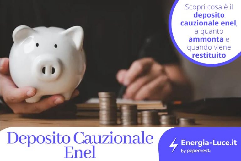 Deposito cauzionale ENEL: che cos'è e a quanto ammonta?