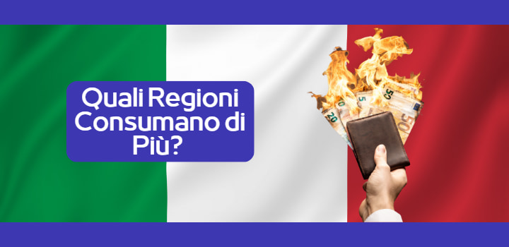 Consumi Regioni Italiane: Quali sono le Regioni che consumano di più?