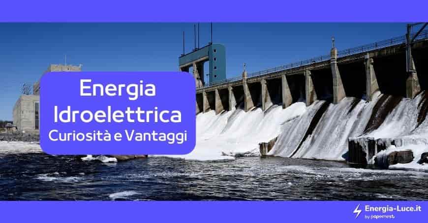 Energia Idroelettrica Curiosità e Vantaggi