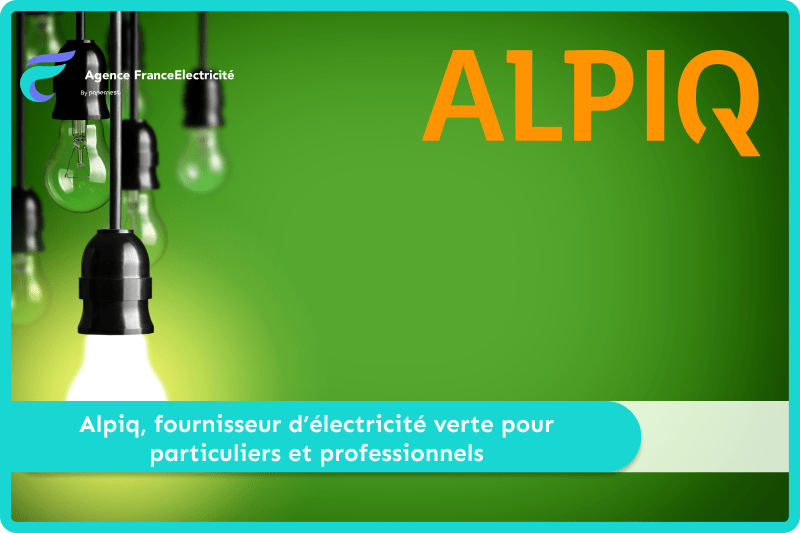 Alpiq, fournisseur d’électricité verte pour particuliers et professionnels
