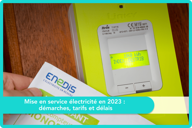 Mise en service électricité en 2023 : démarches, tarifs et délais