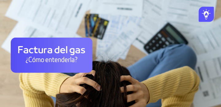 Todo lo que debes saber sobre la factura del gas: ¿Cómo entenderlas?