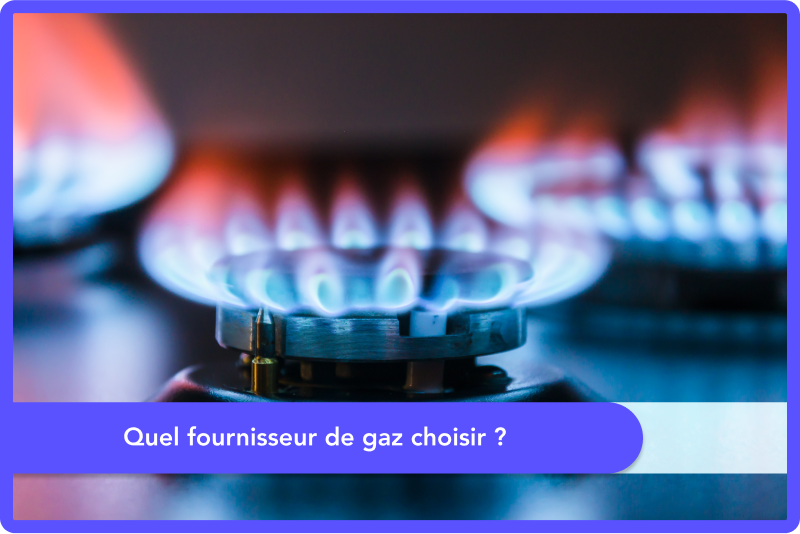 Quel fournisseur de gaz choisir ?