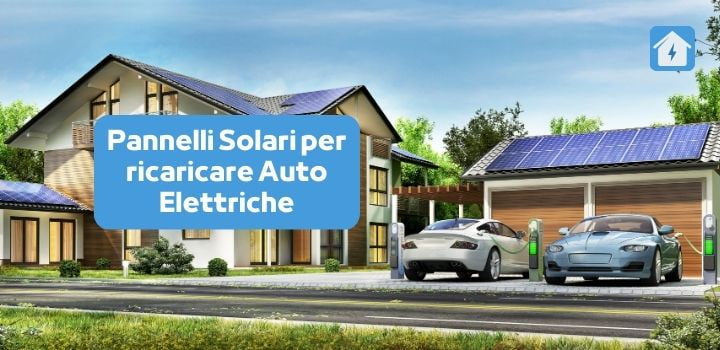 Quanti Pannelli Solari Servono per Ricaricare un'Auto Elettrica?