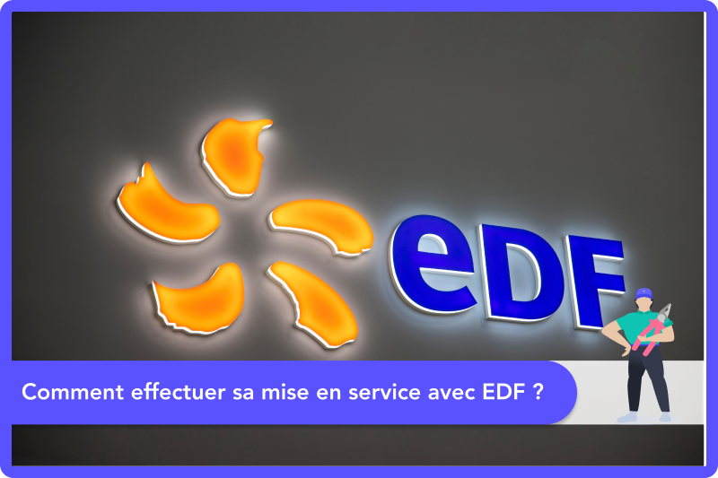 Comment effectuer sa mise en service avec EDF ?